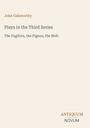 Der Text beschreibt Werke von John Galsworthy: "Plays in the Third Series" mit "The Fugitive, the Pigeon, the Mob". Unten steht "ANTIQUM NOVUM" als Logo. Der Hintergrund ist beige.