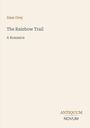 „Zane Grey, The Rainbow Trail, A Romance“. Unten rechts steht „ANTIQUM NOVUM“ auf einem beigen Hintergrund.
