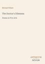 Bernard Shaw, The Doctor's Dilemma, Drama in Five Acts, Antiquum Novum (Logo unten rechts) auf hellem Hintergrund.