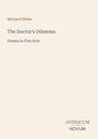 Text: "Bernard Shaw, The Doctor's Dilemma, Drama in Five Acts, ANTIQUUM NOVUM". Beigefarbener Hintergrund.
