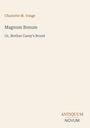 Charlotte M. Yonge, Magnum Bonum, Or, Mother Carey's Brood. Unten rechts in unterschiedlicher Schrift: ANTIQUUM NOVUM.