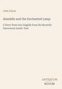 John Payne’s "Alaeddin and the Enchanted Lamp" ist eine englische Übersetzung eines kürzlich entdeckten arabischen Textes.