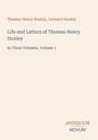 Thomas Henry Huxley, Leonard Huxley. Life and Letters of Thomas Henry Huxley. In Three Volumes, Volume 1. Antiquum Novum.