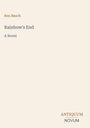 "Rex Beach, Rainbow's End, A Novel" in einfacher Schrift auf hellem Hintergrund. Unten steht "ANTIQUM NOVUM".