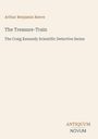 Text: "Arthur Benjamin Reeve. The Treasure-Train. The Craig Kennedy Scientific Detective Series. ANTIQUUM NOVUM" auf beigem Hintergrund.