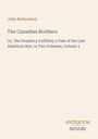 John Richardson, The Canadian Brothers, Or, The Prophecy Fulfilled. Antiquum Novum Logo unten rechts. Cremefarbener Hintergrund.