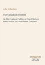 Buchtitel: "The Canadian Brothers" von John Richardson. Untertitel: "Or, The Prophecy Fulfilled, a Tale of the Late American War, in Two Volumes, Complete". Unten rechts "ANTIQUM NOVUM". Schlichtes, beiges Design.