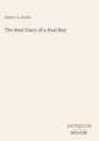 Oben steht "Henry A. Shute". Darunter "The Real Diary of a Real Boy". Unten rechts "ANTIQUM NOVUM". Heller Hintergrund.