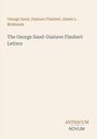 „The George Sand-Gustave Flaubert Letters“ von George Sand, Gustave Flaubert, Aimée L. McKenzie. Unten Logo: ANTIQUUM NOVUM.