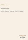 „Pragmatism: A New Name for Some Old Ways of Thinking“ von William James. Unten steht „ANTIQUM NOVUM“. Schlichtes Design.