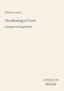 "William James, The Meaning of Truth: A Sequel to Pragmatism." Beige Hintergrund, einfacher Text.