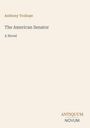 Oben steht "Anthony Trollope", darunter "The American Senator", darunter "A Novel". Unten rechts "ANTIQUM NOVUM".