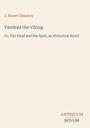 "J. Storer Clouston, Vandrad the Viking, Or, The Feud and the Spell, an Historical Novel. Antiquum Novum. Hellbeiger Hintergrund."