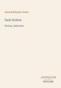 „Anna Katharine Green“, „Dark Hollow“, „Fiction, Detective“. Unten rechts: „ANTIQUM NOVUM“. Minimalistisches Design.