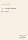 "John Stuart Mill" oben. Titel: "The Contest in America, And, On Liberty". Unten rechts ein Logo: "ANTIQUM NOVUM". Cremefarbener Hintergrund.