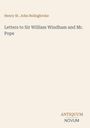 Henry St. John Bolingbroke, Letters to Sir William Windham and Mr. Pope. Unten rechts: ANTIQUUM NOVUM.