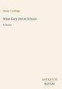 Buchtitel: "What Katy Did at School" von Susan Coolidge, darunter "A Novel". Unten rechts: "ANTIQUM NOVUM".