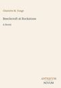 "BEECHCROFT AT ROCKSTONE A Novel. Charlotte M. Yonge. Unten rechts ist ein Logo mit 'ANTIQUM NOVUM'."