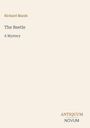 „Richard Marsh: The Beetle, A Mystery“. Unten rechts steht „ANTIQUM NOVUM“. Schlichte, minimalistische Gestaltung.