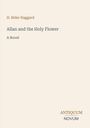 „H. Rider Haggard. Allan and the Holy Flower. A Novel.“ Unten rechts steht „ANTIQUM NOVUM“. Schlichtes Design auf hellem Hintergrund.