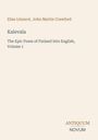 Titel: Kalevala. Autoren: Elias Lönnrot, John Martin Crawford. "The Epic Poem of Finland Into English, Volume 1." Unten rechts steht "ANTIQUM NOVUM". Schlichter Hintergrund.