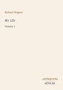 Text: "Richard Wagner, My Life, Volume 1, ANTIQUUM NOVUM". Schlichtes Design auf hellem Hintergrund.