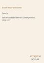 Ernest Henry Shackleton, South: The Story of Shackleton's Last Expedition, 1914-1917. Unten rechts: Antiquum Novum.