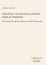 Jefferson Davis: Speeches of the Honorable Jefferson Davis, of Mississippi, Buch