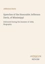 Jefferson Davis: Speeches of the Honorable Jefferson Davis, of Mississippi, Buch