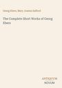 Georg Ebers: The Complete Short Works of Georg Ebers, Buch