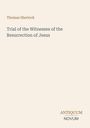 Text: "Thomas Sherlock. Trial of the Witnesses of the Resurrection of Jesus. ANTIQUUM NOVUM." Beigefarbener Hintergrund.