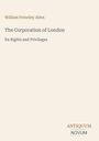 Titel: "The Corporation of London: Its Rights and Privileges", Autor: William Ferneley Allen, Verlag: Antiquum Novum.