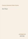 Text: "Florence Henrietta Fisher Darwin, Six Plays, ANTIQUUM NOVUM." Schlichtes Design mit minimalen Farben.