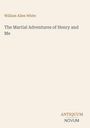 Titel: „The Martial Adventures of Henry and Me“. Autor: William Allen White. Unten rechts: "ANTIQUM NOVUM".