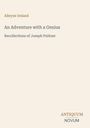 "Alleyne Ireland. An Adventure with a Genius. Recollections of Joseph Pulitzer. Unten rechts: ANTIQUUM NOVUM."
