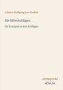 Titel: Die Mitschuldigen. Untertitel: Ein Lustspiel in drei Aufzügen. Autor: Johann Wolfgang von Goethe. Unten rechts steht "ANTIQUM NOVUM".