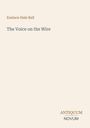 Text "Eustace Hale Ball, The Voice on the Wire." Unten rechts ein Logo mit den Worten "Antiquum Novum". Beigefarbener Hintergrund.
