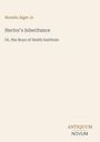 Buchtitel: Hector's Inheritance von Horatio Alger Jr. Untertitel: Or, the Boys of Smith Institute. Unten rechts: Antiquum Novum.