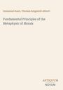 Oben stehen "Immanuel Kant, Thomas Kingsmill Abbott". Darunter der Titel "Fundamental Principles of the Metaphysic of Morals". Unten das Logo "Antiquum Novum". Der Hintergrund ist beige.