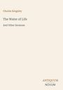 Charles Kingsley, The Water of Life, And Other Sermons. Unten rechts: ANTIQUM NOVUM, schlichte Gestaltung.