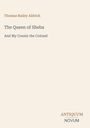 Thomas Bailey Aldrich: The Queen of Sheba, Buch