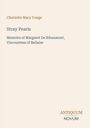 "Charlotte Mary Yonge. Stray Pearls. Memoirs of Margaret De Ribaumont, Viscountess of Bellaise. ANTIQUUM NOVUM." Elegante Typografie auf hellem Hintergrund.