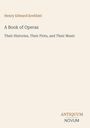 Titel: "A Book of Operas" von Henry Edward Krehbiel. Untertitel: "Their Histories, Their Plots, and Their Music". Unten steht "ANTIQUM NOVUM".