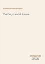 Arabella Burton Buckley, The Fairy-Land of Science. Antiquum Novum Schriftzug, minimalistisches Design auf hellem Hintergrund.