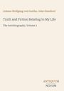 Text: "Johann Wolfgang von Goethe, John Oxenford, Truth and Fiction Relating to My Life, The Autobiography, Volume 1." Unten rechts "ANTIQUM NOVUM". Hellbeiger Hintergrund.