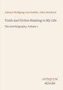 Johann Wolfgang von Goethe, John Oxenford. "Truth and Fiction Relating to My Life: The Autobiography, Volume 1." Logo: ANTIQUUM NOVUM.
