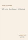 Sarah J. Richardson: Life in the Grey Nunnery at Montreal. Unten: Antiquum Novum. Beigefarbener Hintergrund.