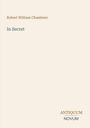 Buchcover: "Robert William Chambers", oben, Titel: "In Secret", mittig. Verlag: "ANTIQUM NOVUM", unten rechts.