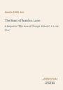Amelia Edith Barr, "The Maid of Maiden Lane", Sequel zu "The Bow of Orange Ribbon": A Love Story, Antiquum Novum Logo.