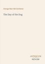 George Barr McCutcheon, The Day of the Dog. Unten rechts: ANTIQUUM NOVUM. Beige Hintergrund, schlichte Gestaltung.